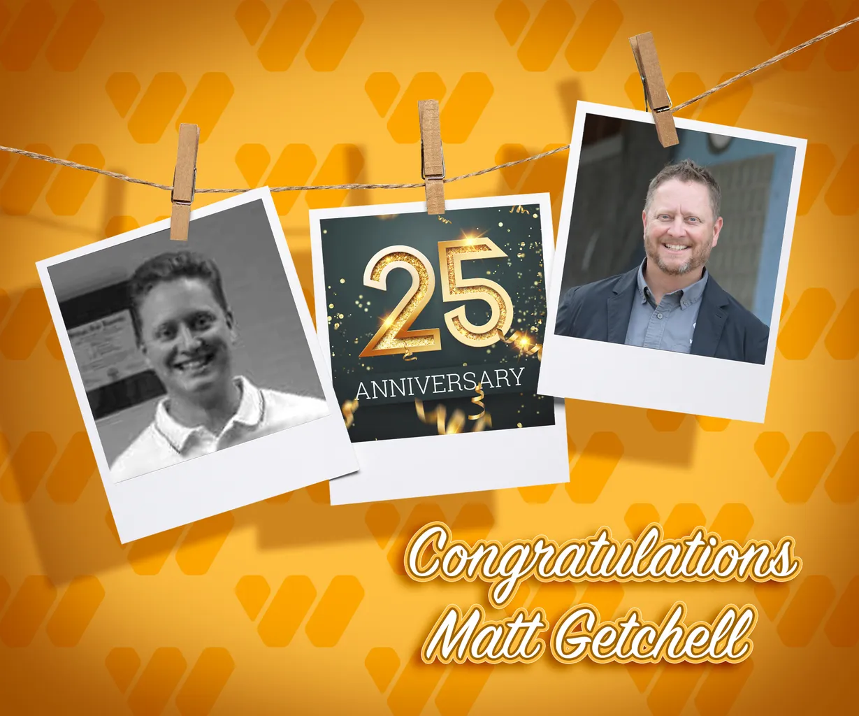 Matt Getchell’s 25th Anniversary